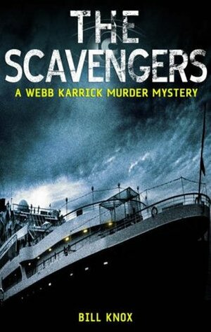 The Scavengers (Webb Carrick Murder Mystery) by Bill Knox