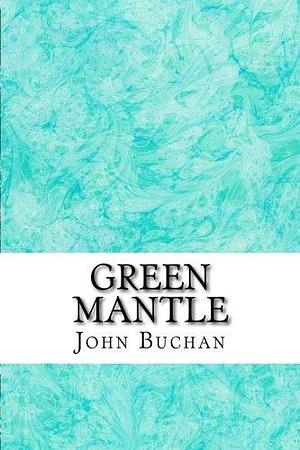 Green Mantle: by John Buchan, John Buchan