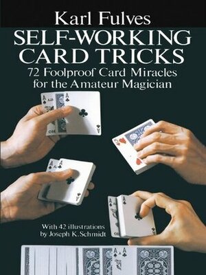 Self-Working Card Tricks: 72 Foolproof Card Miracles for the Amateur Magician (Dover Magic Books) by Karl Fulves