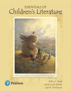 Essentials of Children's Literature by Kathy Gnagey Short, Carl M Tomlinson, Carol M Lynch-Brown
