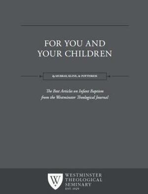 For You & Your Children by Meredith Kline, Vern Sheridan Poythress, John Murray