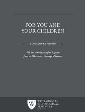 For You & Your Children by Vern Sheridan Poythress, John Murray, Meredith Kline