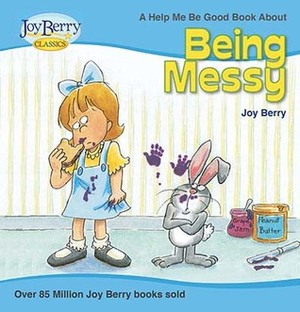 Being Messy by Joy Berry