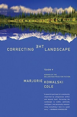 Correcting the Landscape by Marjorie Kowalski Cole