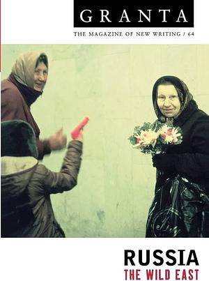 [Russia : The Wild East (Granta: The Magazine of New Writing)] [By: x] [November, 1998] by Ian Jack