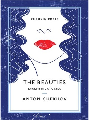 The Beauties: Essential Stories by Anton Chekhov