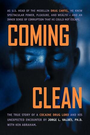 Coming Clean by Ken Abraham, Jorge L. Valdés
