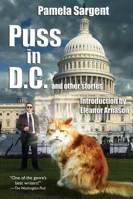 Puss in D.C. and Other Stories by Pamela Sargent