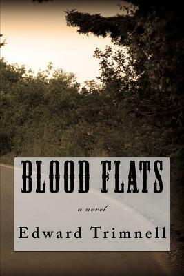Blood Flats by Edward Trimnell