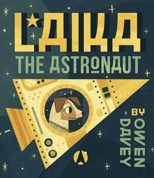 Laika the Astronaut by Owen Davey