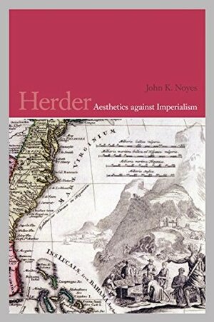 Herder: Aesthetics Against Imperialism by John K. Noyes