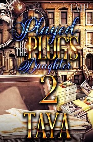 PLAYED BY THE PLUG'S DAUGHTER 2: FINALE by Taya