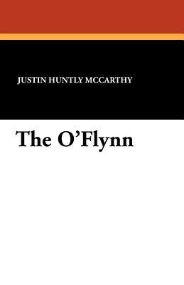 The O'Flynn by Justin Huntly McCarthy