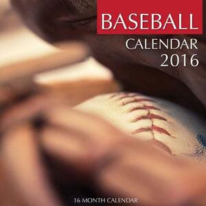 Baseball Calendar 2016: 16 Month Calendar by Jack Smith