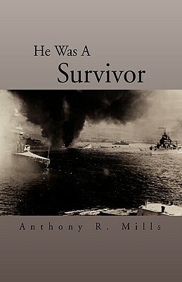 He Was a Survivor by Anthony R. Mills