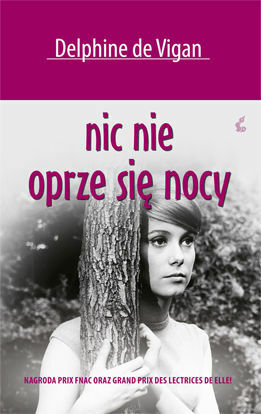 Nic nie oprze się nocy by Delphine de Vigan, Joanna Kluza