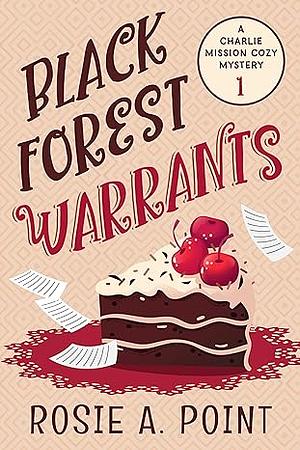 Black Forest Warrants by Rosie A. Point