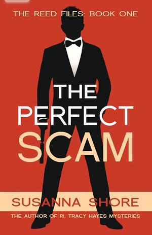 The Perfect Scam (The Reed Files Book 1) by Susanna Shore