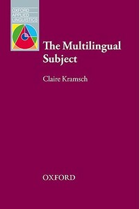 The Multilingual Subject by Claire Kramsch