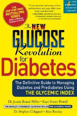 The New Glucose Revolution for Diabetes: The Definitive Guide to Managing Diabetes and Prediabetes Using the Glycemic Index by Kaye Foster-Powell, Jennie Brand-Miller, Stephen Colagiuri