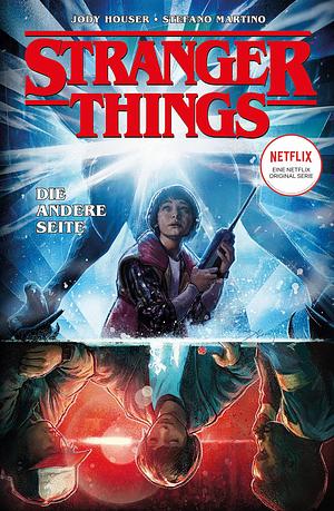 Stranger Things: Bd. 1: Die andere Seite by Stefano Martino, Jody Houser