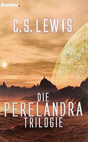 Die Perelandra-Trilogie by C.S. Lewis