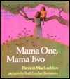 Mama One, Mama Two by Patricia MacLachlan, Ruth Lercher Bornstein