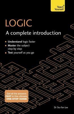 Logic: A Complete Introduction: Teach Yourself (Complete Introductions) by Siu-Fan Lee