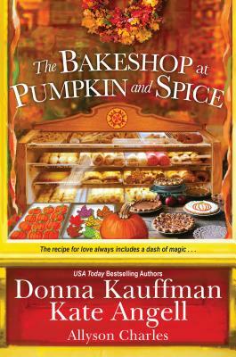 The Bakeshop at Pumpkin and Spice by Kate Angell, Allyson Charles, Donna Kauffman