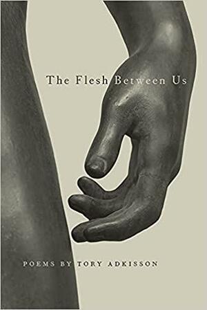 The Flesh Between Us by Tory Adkisson