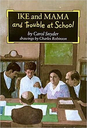 Ike and Mama and Trouble at School by Carol Snyder