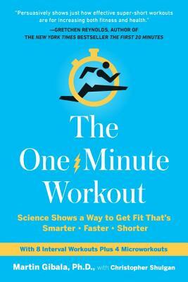 The One-Minute Workout by Christopher Shulgan, Martin Gibala