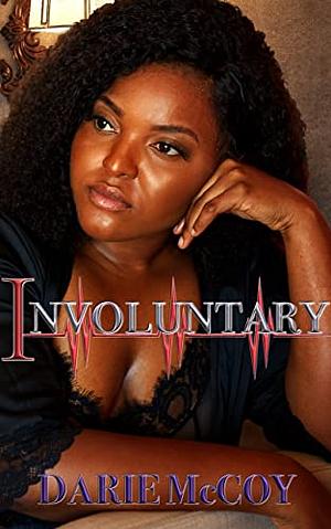 Involuntary by Darie McCoy