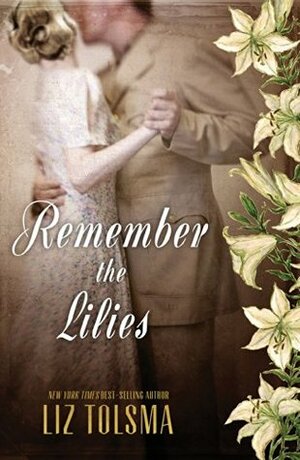 Remember the Lilies by Liz Tolsma