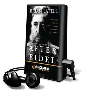 After Fidel by Brian Latell