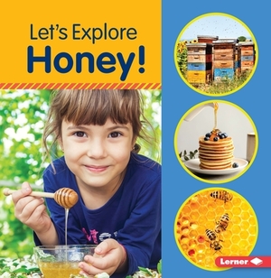 Let's Explore Honey! by Jill Colella