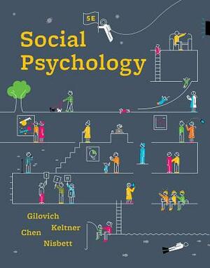 Social Psychology by Serena Chen, Dacher Keltner, Tom Gilovich