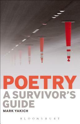 Poetry: A Survivor's Guide by Mark Yakich