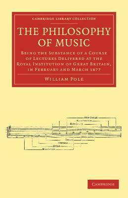 The Philosophy of Music by William Pole