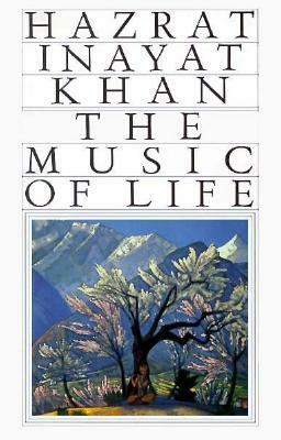 The Music of Life (Revised) by Hazart Inayat Khan, Anahat I. Khan, Inayat Khan