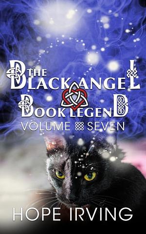 The Black Angel Book Legend, Volume 7 by Hope Irving, Hope Irving