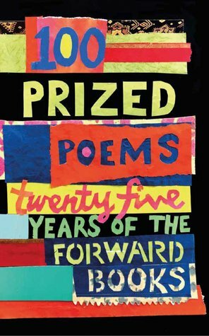100 Prized Poems: Twenty-Five Years of the Forward Books by William Sieghart