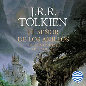 La comunidad del anillo by J.R.R. Tolkien