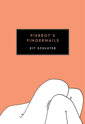 Pierrot's Fingernails by Kit Schluter