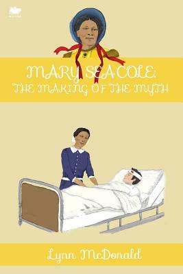 Mary Seacole: The Making of the Myth by Lynn McDonald