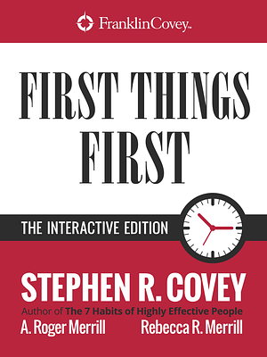 First Things First by Stephen R. Covey