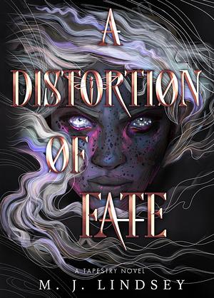 A Distortion of Fate by M.J. Lindsey, M.J. Lindsey