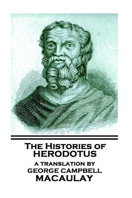 The Histories of Herodotus, A Translation By George Campbell Macaulay by Herodotus