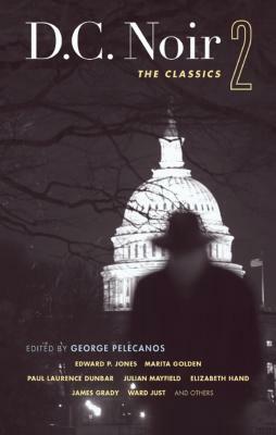 D.C. Noir 2: The Classics by George Pelecanos