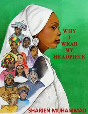 Why I Wear My Headpiece by Sharien Muhammad